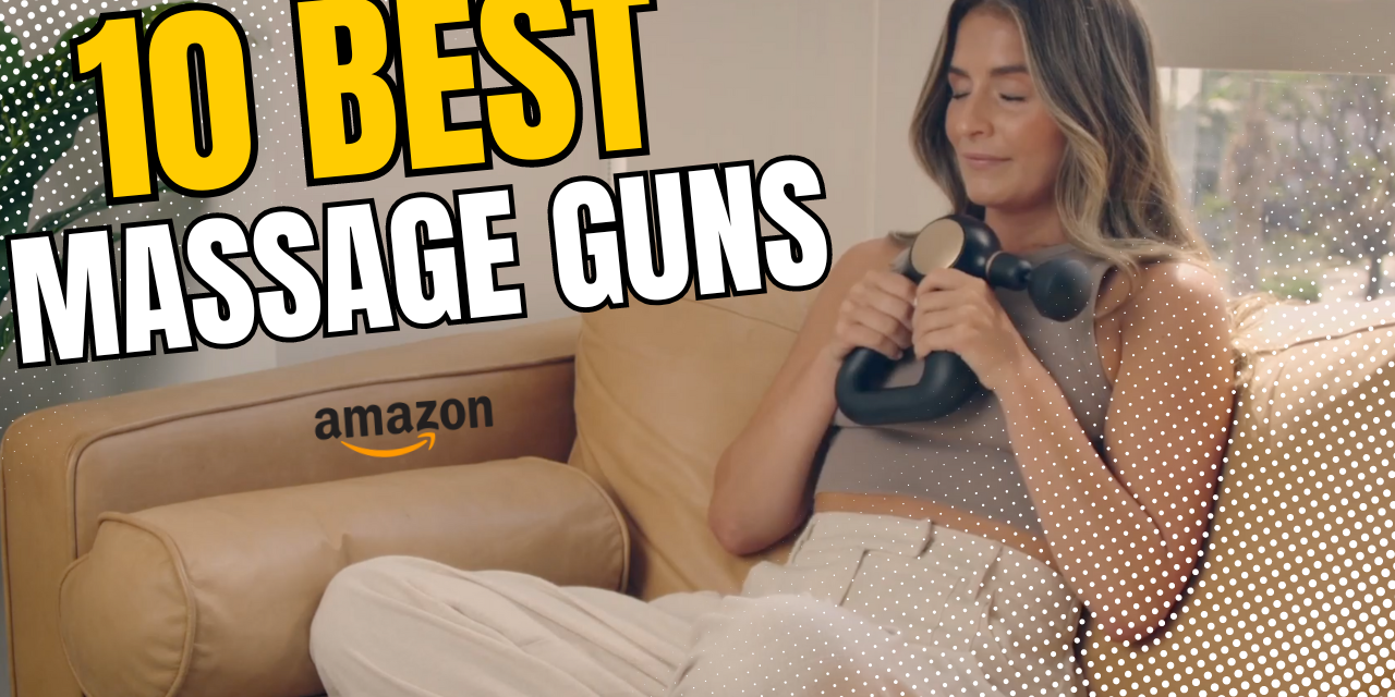 10 Best Massage Guns 2024